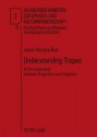 Understanding Tropes: At the Crossroads Between Pragmatics and Cognition - Javier Herrero Ruiz, Ulrich Ammon, René Dirven