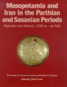 Mesopotamia and Iran in the Parthian and Sasanian Periods - John E. Curtis