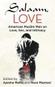 Salaam, Love: American Muslim Men on Love, Sex, and Intimacy - Ayesha Mattu