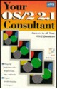 Your OS/2 2.1 Consultant: Everything You Wanted to Know about OS/2 and Didn't Know Whom to Ask... - Herb Tyson