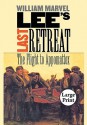 Lee's Last Retreat: The Flight to Appomattox, Large Print Ed - William Marvel