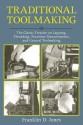 Traditional Toolmaking: The Classic Treatise on Lapping, Threading, Precision Measurements, and General Toolmaking - Franklin D. Jones