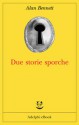 Due storie sporche - Alan Bennett, Mariagrazia Gini