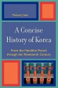 A Concise History of Korea: From the Neolithic Period through the Nineteenth Century - Michael J. Seth