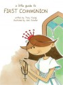 A Little Guide to First Communion - Tracy Young, John Schafter