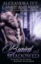 Buried and Shadowed - Carrie Ann Ryan, Alexandra Ivy