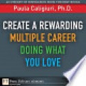 Create a Rewarding Multiple Career Doing What You Love - Paula Caligiuri