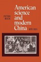 American Science and Modern China, 1876 1936 - Peter Buck