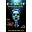 Blight Digest (Winter 2015) - Grant Jerkins, Matt Andrew, Jacqueline Seewald, Joe Powers, John Leahy, John Steele, W.P. Johnson, Eddie McNamara, Bracken MacLeod, Ron Earl Phillips, Frank Larnerd