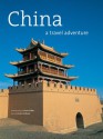 China: A Travel Adventure - Lorien Holland, Steve Vidler