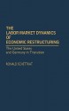 The Labor Market Dynamics of Economic Restructuring: The United States and Germany in Transition - Ronald Schettkat