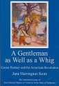 A Gentleman as Well as a Whig: Caesar Rodney and the American Revolution - Jane Scott