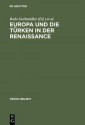 Europa Und Die Ta1/4rken In Der Renaissance (Fra1/4he Neuzeit) - Bodo Guthmüller, Wilhelm Kühlmann