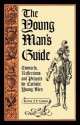 The Young Man's Guide: Counsels, Reflections and Prayers for Catholic Young Men - Francis Xavier Lasance, Julie Streeter, Lisa Bergman