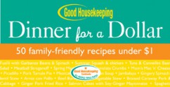 Good Housekeeping Dinner for a Dollar: 50 Family-Friendly Recipes Under $1 - Good Housekeeping