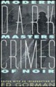 Dark Crimes 2: Modern Masters of Noir - Lawrence Block, Marcia Muller, Loren D. Estleman, William F. Nolan, Ed Gorman, John Shirley, Thomas F. Monteleone, John Lutz, Joe R. Lansdale, Bill Pronzini, Edward Bryant, Nancy Pickard, Rex Miller, Brian Garfield, Robert Colby, Billie Sue Mosiman, Gary Lovisi, Wade Mill