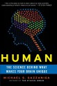 Human: The Science Behind What Makes Your Brain Unique - Michael S. Gazzaniga