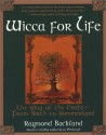 Wicca For Life: The Way of the Craft -- From Birth to Summerland - Raymond Buckland