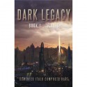 Dark Legacy: Book I - Trinity - Domenico Italo Composto-Hart