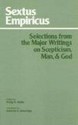 Selections from the Major Writings on Skepticism, Man, & God - Sextus Empiricus, Philip P. Hallie, Sanford G. Etheridge