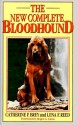 The New Complete Bloodhound - Catherine F. Brey, Roger A. Caras