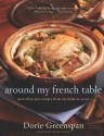 Around My French Table: More Than 300 Recipes from My Home to Yours - Dorie Greenspan