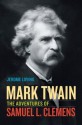 Mark Twain: The Adventures of Samuel L. Clemens - Jerome Loving