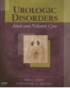 Urologic Disorders: Adult and Pediatric Care - Mikel Gray, Katherine Moore