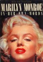 Marilyn Monroe in Her Own Words - Marilyn Monroe