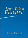 Love Takes Flight - Jane Peart