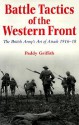 Battle Tactics of the Western Front: The British Army`s Art of Attack, 1916-18 - Paddy Griffith