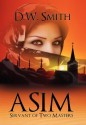 Asim: Servant of Two Masters - D.W. Smith