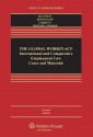 The Global Workplace: International and Comparative Employment Law Cases and Materials, Second Edition (Aspen Casebook Series) - Roger Blanpain, Roger Blanpain, Susan Bisom-Rapp