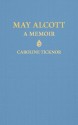 May Alcott - Caroline Ticknor