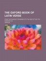 The Oxford Book of Latin Verse; From the Earliest Fragments to the End of the Vth Century A.D. - Heathcote William Garrod