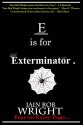 E is for Exterminator (A-Z of Horror Book 5) - Iain Rob Wright