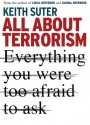 All About Terrorism: Everything You Were Too Afraid to Ask - Keith Suter