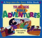 You Are There Bible Adventures with Jesus and the Disciples - Paul J. Loth, Rick Incrocci