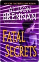 Fatal Secrets - Allison Brennan