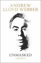 Unmasked: A Memoir - Andrew Lloyd Webber