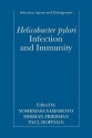 Helicobacter Pylori Infection and Immunity - Yoshimasa Yamamoto, Herman Friedman, Paul S Hoffman