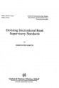 Devising International Bank Supervisory Standars - Joseph J. Norton