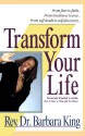 Transform Your Life (Revised and Expanded to Include "How to Have a Flood and Not Drown") - Barbara King