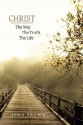 Christ: The Way, the Truth, and the Life - John Brown, Robert M'Ward