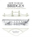 How to Read Bridges: A Crash Course Spanning the Centuries. by Edward Denison, Ian Stewart - Edward Denison