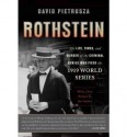 [(Rothstein: The Life, Times, and Murder of the Criminal Genius Who Fixed the 1919 World Series )] [Author: David Pietrusza] [Sep-2011] - David Pietrusza