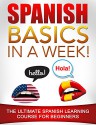 Spanish Basics in a Week!: The Ultimate Spanish Learning Course for Beginners - Language Guru, Spanish