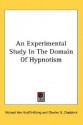 An Experimental Study in the Domain of Hypnotism - Richard von Krafft-Ebing