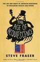 The Age of Acquiescence: The Life and Death of American Resistance to Organized Wealth and Power - Steve Fraser