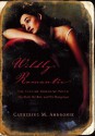 Wildly Romantic: The English Romantic Poets: The Mad, the Bad, and the Dangerous - Catherine M. Andronik